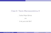 Clase 8: Teoría Macroeconómica II - CARLOS ROJAS QUIROZcarlos-rojas-quiroz.weebly.com/.../8/4/8/8/84880586/teomacro2-clas… · Carlos Rojas Quiroz (UNI) Clase 8 5 de junio del