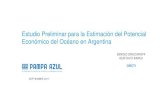 Estudio Preliminar para la Estimación del ... - Pampa Azul · económico del océano en argentina septiembre 2017 sergio drucaroff gustavo baruj ciecti . ... sobre escenarios inciertos