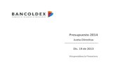 Presupuesto 2014 - Bancoldex · Alineación Estratégica de Bancóldex con el Gobierno y el Plan Estratégico Sectorial -PES- del MCIT 2011-2014 PES DEL MCIT 2014 Consolidar la Política