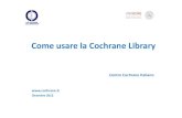 Come usare la Cochrane Library...Come usare la Cochrane Library Centro Cochrane Italiano  Dicembre 2012 Nuove revisioni “Hot topics” ...