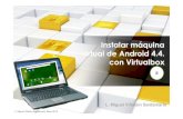 Instalar máquina virtual de Android 4.4. con Virtualboxlvillala.net/lvillala/android/MAQUINA VIRTUAL ANDROID.pdf · Instalar máquina virtual de Android 4.4. con Virtualbox L. Miguel