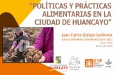 “POLÍTICAS Y PRÁCTICAS ALIMENTARIAS EN LA CIUDAD ......Ejes emprendidos para fortalecer las políticas alimentarias en Huancayo 1. Políticas de Inocuidad Alimentaria 2. Producción