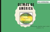 NO IMPRIMIR CLIMAS DE AMÉ RICA · Apoyado del texto de estudio página 85 responde las siguientes preguntas: 1. ¿Qué climas tenemos en Chile? 2.¿Qué climas predominan en América