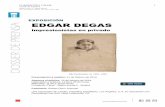 EXPOSICIÓN EDGAR DEGAS · 2019-11-12 · Considerado uno de los fundadores del Impresionismo, Degas se enrola en 1873 junto con los futuros impresionistas Monet, Pissarro, Renoir,