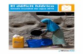 El déficit hídrico · El déficit hídrico Estado mundial del agua 2018 4 ¿Qué significa el acceso al agua? Para los más afortunados, significa abrir un grifo de casa en cualquier