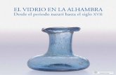 El vidrio En la alhambra · 2019-05-27 · El vidrio en la alhambra es utilizado para la elaboración de piezas de la vajilla de mesa, complementaria a la rica cerámica blanca, azul