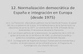 12. Normalización democrática de España e integración en …laclasedeisabel.weebly.com/uploads/3/9/7/0/39707396/tema... · 2020-05-04 · - De la extrema derecha (contra los comunistas)