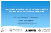 El mapa de innovación social en Valencia · HACIA UN SISTEMA LOCAL DE INNOVACIÓN SOCIAL EN LA CIUDAD DE VALENCIA Julia Salom, Rafael Mesa y Elena Margaix Cátedra Ciudad de Valencia.