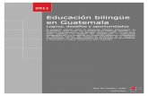 Educación bilingüe en Guatemala - WikiGuate · Educación bilingüe en Guatemala Logros, desafíos y oportunidades El presente estudio sobre la Educación Bilingüe Intercultural