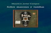 Mauricio Javier Campos - utoaagi.com · Sobre masones y tumbas - Mauricio Javier Campos - 20 tencionados, y no hay duda de que se conseguirá hacer variar de rumbo tanta conciencia,