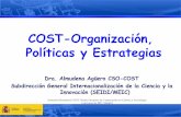 COST-Organización, Políticas y Estrategias · 2017-06-19 · COST en cifras… 6 Campos Científico-Tecnológicos (OCDE) 7 Es el mínimo número de países COST requeridos para