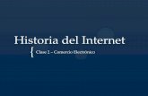 Historia del Internet - WordPress.com · Historia del Internet Clase 2 – Comercio Electrónico . 1996 ´ ´ ´ ´ tx.SB HE Licklider's memo and a sketch of the ARPANET A PEC 1958