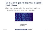 El nuevo paradigma digital del libro - medialab-prado.es€¦ · Paradigma digital del libro . Sector del libro . 04/05/2015 . 3 . Páginas: 124 . Libro: 3 . Editorial: 2 . Librería: