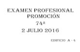 EXAMEN PROFESIONAL PROMOCIÓN 74ª - UNAM 2016... · Exam en Profesional NOTA FECHA 24 al 26 de Junio 27 y 28 de Junio 2 de Julio HORA Todo el dia. De 10:00 a 14:00 y 15:00 a 18:00
