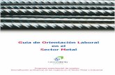 Guía de Orientación Laboral en el Sector Metal · 2018-05-17 · Fabricación maquinaria de ventilación y refrigeración no doméstica 2924. Fabricación de otra maquinaria de