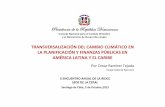 TRANSVERSALIZACIÓN DEL CAMBIO CLIMÁTICO EN LA ... Rep Dominicana_tcm55-374867.pdf · Objetivo Estratégico de la presente gestión de Gobierno, desde CNCCyMDL • Hacer del cambio
