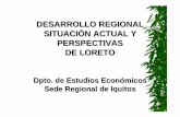 Desarrollo regional Situacion actual y perspectivas de ... · Manejo de hidrovías (cauce río Amazonas y sus principales tributarios). Mejora de infraestructura portuaria y aeroportuaria.