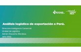 Dirección Inteligencia Comercial Unidad de Logística ......Exportaciones hacia Perú, según valor, años 2014 a 2018 Perú 2014 2015 2016 2017 2018 Valor miles usd $ 16 557,3 $