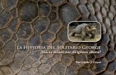 La Historia del Solitario George - Galapagos Conservancy, Inc. · 2020-01-01 · contaba con teléfonos y el correo llegaba semanalmente con suerte), oficiales del World Wildlife