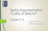 Textos Argumentativo “Carta al director”.colegiosanmarcosapostol.cl/wp-content/uploads/2020/... · 2020-03-27 · Estructura ´Titulo: Relacionado con el tema de la carta ´Saludo:La