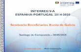 INTERREG V-A ESPANHA-PORTUGAL 2014-2020 Seminario ...ficheiros-web.xunta.gal/cpapx/seminario-poctec/... · Seminario Beneficiarios Xunta de Galicia INTERREG V-A ESPANHA-PORTUGAL 2014-2020