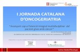 Juana Saldaña Oncologia Mèdica€¦ · Institut Català d'Oncologia Atenció integral multidisciplinar del malalt oncogeriàtric en la seva trajectòria. Necessitats emergents i