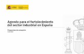 Agenda para el fortalecimiento del sector industrial en España · 2017-02-27 · La presentación del Estudio contó con la presencia del Ministro de Industria, Energía y Turismo,
