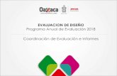 EVALUACION DE DISEÑO Programa Anual de Evaluación ......Evaluación de diseño Evaluar el diseño de los Programas incluidos en el Programa Anual de Evaluación 2018 (PAE 2018),