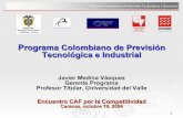 Programa Colombiano de Previsión Tecnológica e Industrial · 2012-04-06 · Encuentro CAF por la Competitividad Caracas, octubre 19, 2004. 2 Programa Colombiano de Previsión Tecnológica