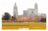 Presentació del Pla estratègic de turisme de Girona · 2019-08-29 · 1. El turisme, una peça clau dins d'una economia diversificada per al futur de Girona 2. El turisme, motor