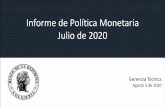Informe de Política Monetaria Julio de 2020 · Informe de Política Monetaria de julio 2020 5 de agosto de 2020 Se espera que las economías avanzadas mantengan una política monetaria