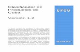 Clasificador de Productos de Cuba Versión 1Clasificador de Productos de Cuba (CPCU) Versión 1.1 En los primeros años del decenio de 1970 se elaboró en Cuba el Clasificador Uniforme