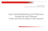 Las comunicaciones con Francia a través de los Pirineos€¦ · Eurotunel Viaducto de Millau. 13 D. Equilibrar el territorio "Las comunicaciones con Francia a través de los Pirineos"