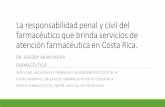 Responsabilidad penal y civil del farmacéutico en a … - Costa Rica...La responsabilidad penal y civil del farmacéutico que brinda servicios de atención farmacéutica en Costa