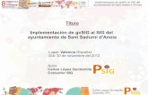 Título Implementación de gvSIG al SIG del ayuntamiento de ...downloads.gvsig.org/.../gvSIG-Conference/8th-gvSIG...Implementación de gvSIG al SIG del ayuntamiento de Sant Sadurní