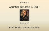 Física I Apuntes de Clase 1, 2017 · Apuntes de Clase 1, 2017 Turno D Prof. Pedro Mendoza Zélis . Isaac Newton 1643-1727 . Magnitudes cinemáticas: velocidad r x i y j & & & 1 1