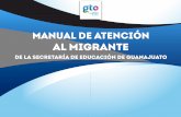 Manual de Atención · del alumnado que son menores migrantes en el sistema de control escolar. Proceso de atención inmediata Como parte de la estrategia, “Guanajuato sin Fronteras,