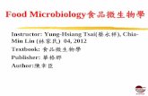 Food Microbiology食品微生物學 Food Microbiology食品微生物學 Instructor: Yung-Hsiang Tsai(蔡永祥), Chia-Min Lin (林家民) 04, 2012Textbook: 食品微生物學 Publisher: