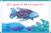 El pez Arcoiris€¦ · Comenzamos una nueva semana y seguimos inmersos en el mundo de los cuentos. Esta semana le toca el turno al cuento: “El pez Arcoiris” A través de este