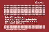 McCloskey: La cruzada rebelde - Fundación para el Progreso · 2019-09-15 · REBELDE Deirdre McCloskey y su trilogía liberal Rafael Rincón-Urdaneta Zerpa Fundación para el Progreso