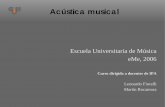 Escuela Universitaria de Música eMe, 2006 · Referencias J. G. Roederer, Acústica y psicoacústica de la música, Ricordi, 1997 F. Miyara, Acústica y sistemas de sonido, 3ra edición,