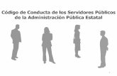 Código de Conducta de los Servidores Públicos de la … · 2016-03-16 · 14 Código de Conducta de los Servidores Públicos de la Administración Pública Estatal Mostrar entre