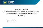 IPAP Chaco Curso: “Principios para la organizaciónipap.chaco.gov.ar/uploads/publicacion/56e5cd652c0f7e9a66a2a81c… · Principios Principio de la organicidad: las relaciones administrativas