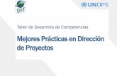 Mejores Prácticas en Dirección de Proyectos...Gestión de Proyectos de UNOPS con el objetivo de fomentar la comprensión de los aspectos y beneficios de la Gestión de Proyectos