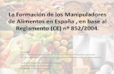La Formación de los Manipuladores de Alimentos en España ... · FORMACIÓN DE MANIPULADORES DE ALIMENTOS El 19 de febrero de 2010 se publicó el Real Decreto 109/2010, de 5 de febrero,