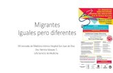 Migrantes Iguales pero diferentes - HSJD · Se concentran principalmente en la Región Metropolitana (69%) y en las regiones de Tarapacá (6,6%) y Antofagasta (6,6%). El 27, 11% de