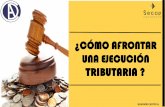 ¿CÓMO AFRONTAR UNA EJECUCIÓN · Aspectos del Código Tributario Boliviano, en su Artículo 4°, señala lo siguiente: “ARTÍCULO 4°.- (TÍTULOS DE EJECUCIÓN TRIBUTARIA). La