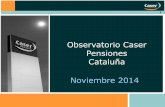 Observatorio Caser Pensiones Cataluña Noviembre 2014‘A.pdf · En cuanto al papel que deberían tener las empresas en la creación de un ahorro privado para la jubilación de sus