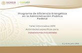 Programa de Eficiencia Energética en la Administración Pública … · 2019-07-15 · Programa de Eficiencia Energética en la Administración Pública Federal Taller ... con base