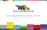 Informe de Sustentabilidad 2016 - TV Azteca · 2017-07-03 · 4 Informe de Sustentabilidad 2016 TV Azteca Compromiso con valor Cifras relevantes 2016 $14,197 millones de pesos, ventas